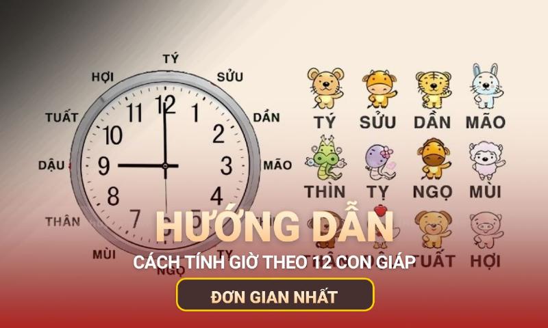 Bảng tra chi tiết giờ theo con giáp và thời gian tương ứng theo giờ hiện đại, giúp bạn dễ dàng xác định giờ